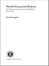 World Financial Orders: An Historical International Political Economy World Financial Orders: An Historical International Political Economy