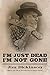 I'm Just Dead, I'm Not Gone by James Luther Dickinson