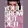 You'll Grow Out of It by Jessi Klein