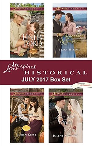 Love Inspired Historical July 2017 Box Set: Montana Cowboy's Baby\The Engagement Charade\The Renegade's Redemption\Lone Star Bride