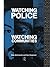 Watching Police, Watching Communities by Mike McConville