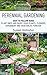 Perennial Gardening: Easy To Follow Guide: Plant Once And Enjoy Your Plants, Flowers, Shrubbery and Vegetables Forever (Perennial Gardening Guide and Tips ... Herb and Shrubbery Perennial Plants)