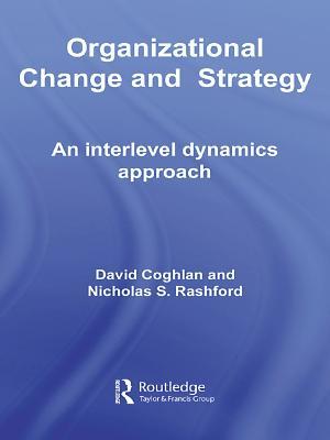 Organizational Change and Strategy: An Interlevel Dynamics Approach
