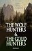 The Wolf Hunters & The Gold Hunters