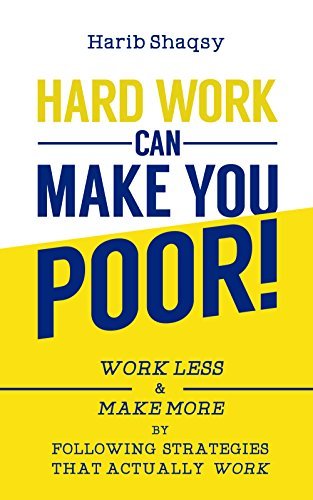 Hard Work Can Keep You Poor: How Money Works – Harib Shaqsy