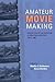Amateur Movie Making by Martha J. McNamara