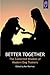 Better Together by Ken Ramirez