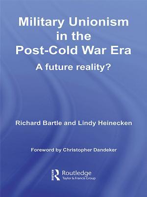 Military Unionism in the Post-Cold War Era: A Future Reality?