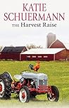 The Harvest Raise by Katie Schuermann