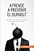 Aprende a prevenir el burnout: Las claves para evitar el síndrome de desgaste profesional (Coaching) (Spanish Edition)