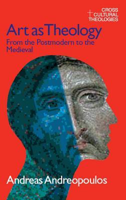 Art as Theology: From the Postmodern to the Medieval