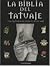 La Biblia del Tatuaje: Una Referencia Para el Body Art (Las Biblias de...) (Spanish Edition)