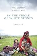 In the Circle of White Stones: Moving through Seasons with Nomads of Eastern Tibet