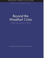 Beyond the Woodfuel Crisis: People, Land and Trees in Africa