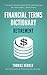 Financial Terms Dictionary - Retirement Planning and Investing Guide (Financial Dictionary)