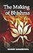 The Making of Bhishma a nov...