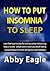 How to Put Insomnia to Sleep: Learn how to get to sleep fast and stay asleep without using drugs or alcohol - and get back to sleep if you should wake up – using NLP, self hypnosis and meditation