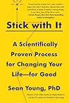 Stick with It: A Scientifically Proven Process for Changing Your Life-for Good