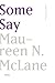 Some Say by Maureen N. McLane