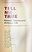 Tell Me True: Memoir, History, and Writing A Life