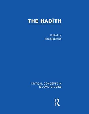 The Hadith V1: Articulating the Beliefs and Constructs of Classical Islam