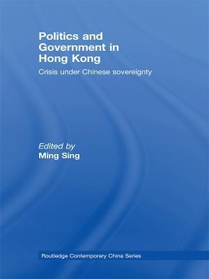 Politics and Government in Hong Kong: Crisis Under Chinese Sovereignty (Kindle Edition)