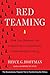Red Teaming: How Your Business Can Conquer the Competition by Challenging Everything