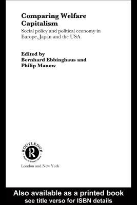 Comparing Welfare Capitalism: Social Policy and Political Economy in Europe, Japan and the USA