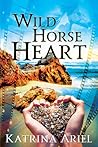 Wild Horse Heart by Katrina Ariel