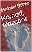 Nomad, Nascent