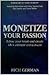 Monetize Your Passion by Rich German