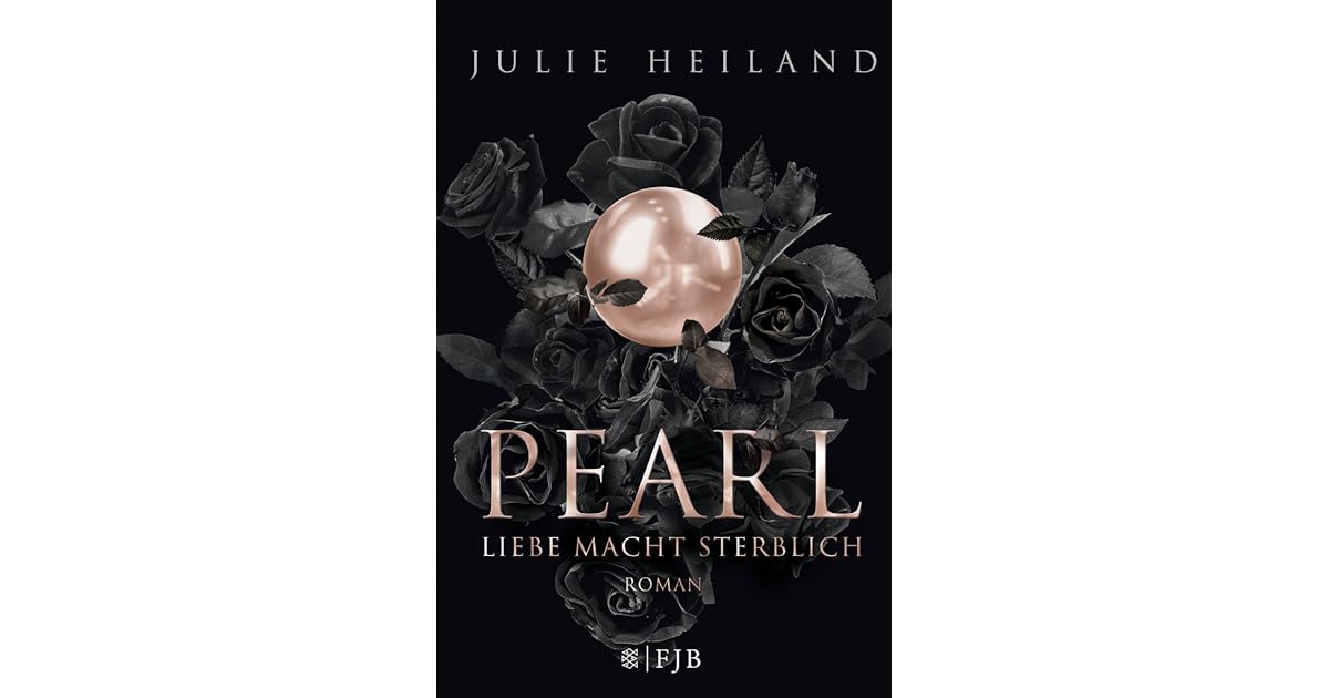 Pearl Liebe Macht Sterblich By Julie Heiland
