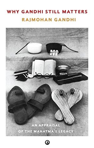 Why Gandhi Still Matters: An Appraisal of the Mahatma’s Legacy (Kindle Edition)