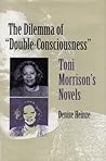 The Dilemma of "Double-Consciousness": Toni Morrison's Novels