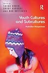 Youth Cultures and Subcultures: Australian Perspectives