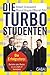 Die Turbo-Studenten: Die Erfolgsstory: Bachelor plus Master in vier statt elf Semestern (Dein Erfolg) (German Edition)