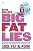 Big Fat Lies: How the Diet Industry is Making You Sick, Fat & Poor