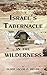 Israel's Tabernacle in the Wilderness