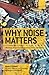 Why Noise Matters: A Worldwide Perspective on the Problems, Policies and Solutions