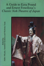 A Guide to Ezra Pound and Ernest Fenollosa's Classic Noh Theatre of Japan (Hardcover)