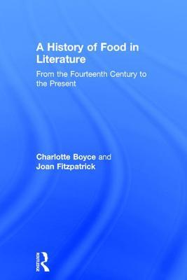 A History of Food in Literature: From the Fourteenth Century to the Present (Hardcover)