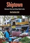 Shiptown: Between Rural and Urban North India (Contemporary Ethnography)