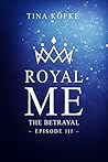 The Betrayal (Royal Me, #3) The Betrayal (Royal Me, #3)
