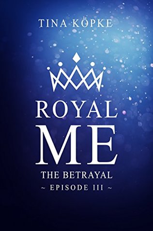 The Betrayal (Royal Me, #3)