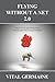 Flying Without a Net 2.0: A Tale of Courage, Perseverance, Attitude and Life in Cirque du Soleil.