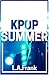 Kpop Summer by L.A. Frank