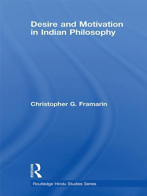 Desire and Motivation in Indian Philosophy (Kindle Edition)