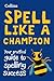 Collins Spell Like a Champion: Your Practical Guide to Spelling Success