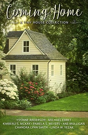 Coming Home ~ A Tiny House Collection (Kindle Edition)