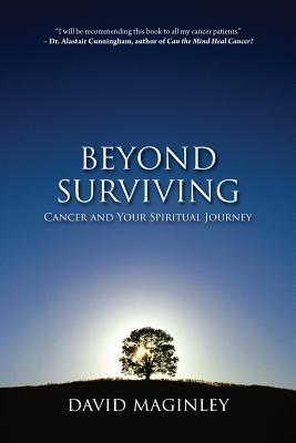 Beyond Surviving: Cancer and Your Spiritual Journey (Spirituality and Cancer)